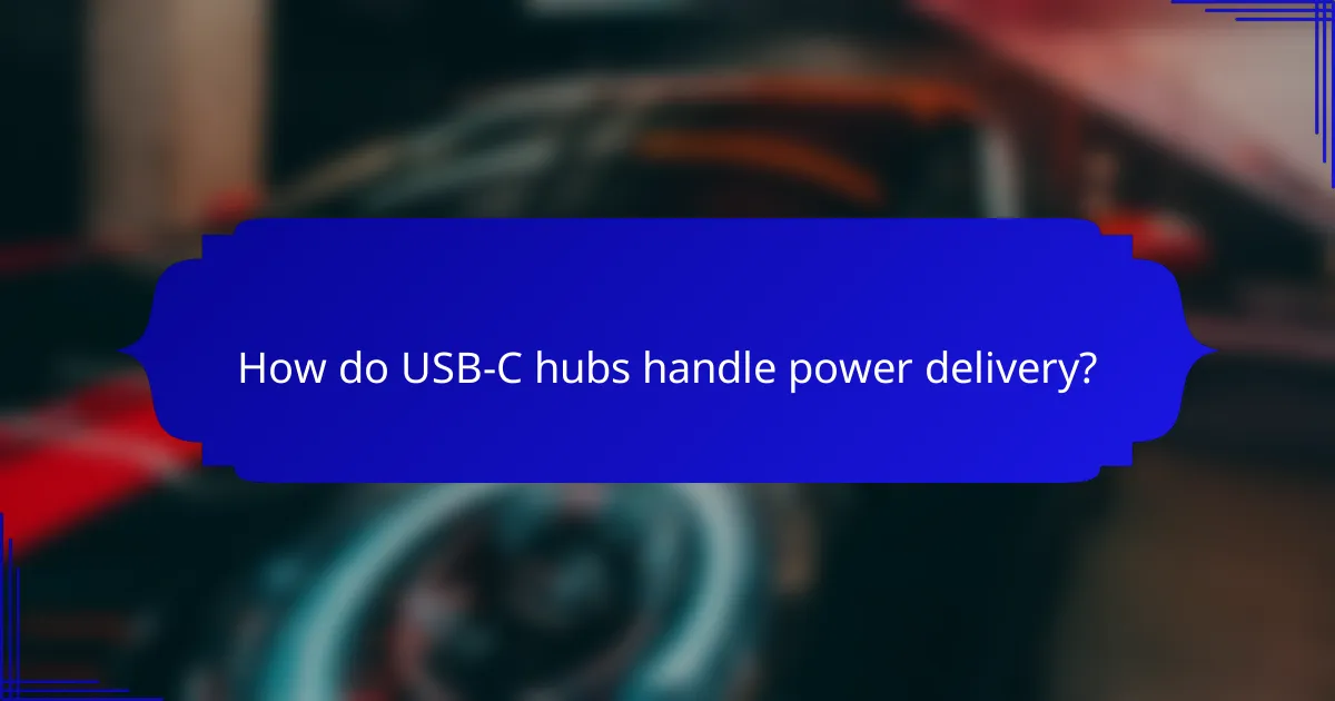 How do USB-C hubs handle power delivery?