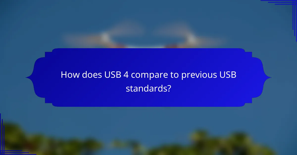 How does USB 4 compare to previous USB standards?
