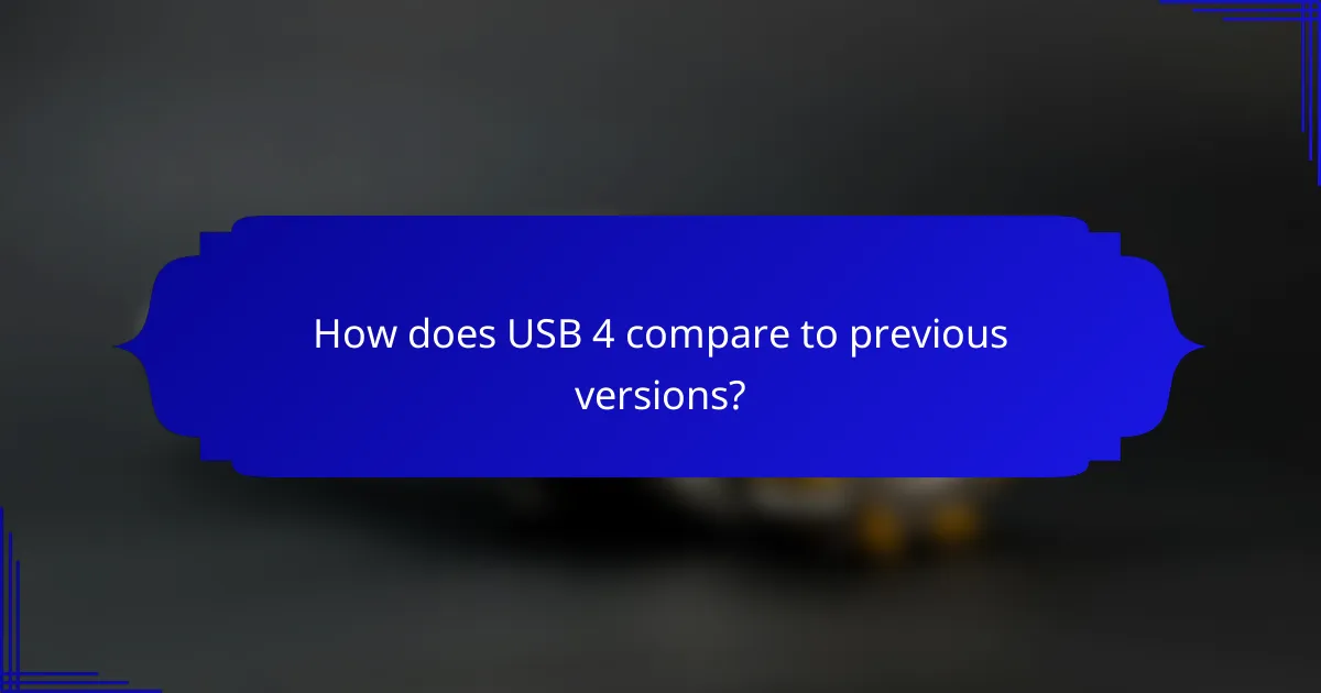 How does USB 4 compare to previous versions?