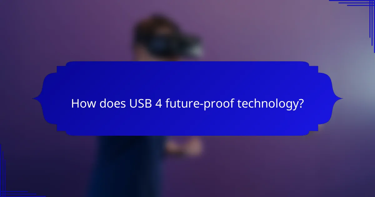 How does USB 4 future-proof technology?
