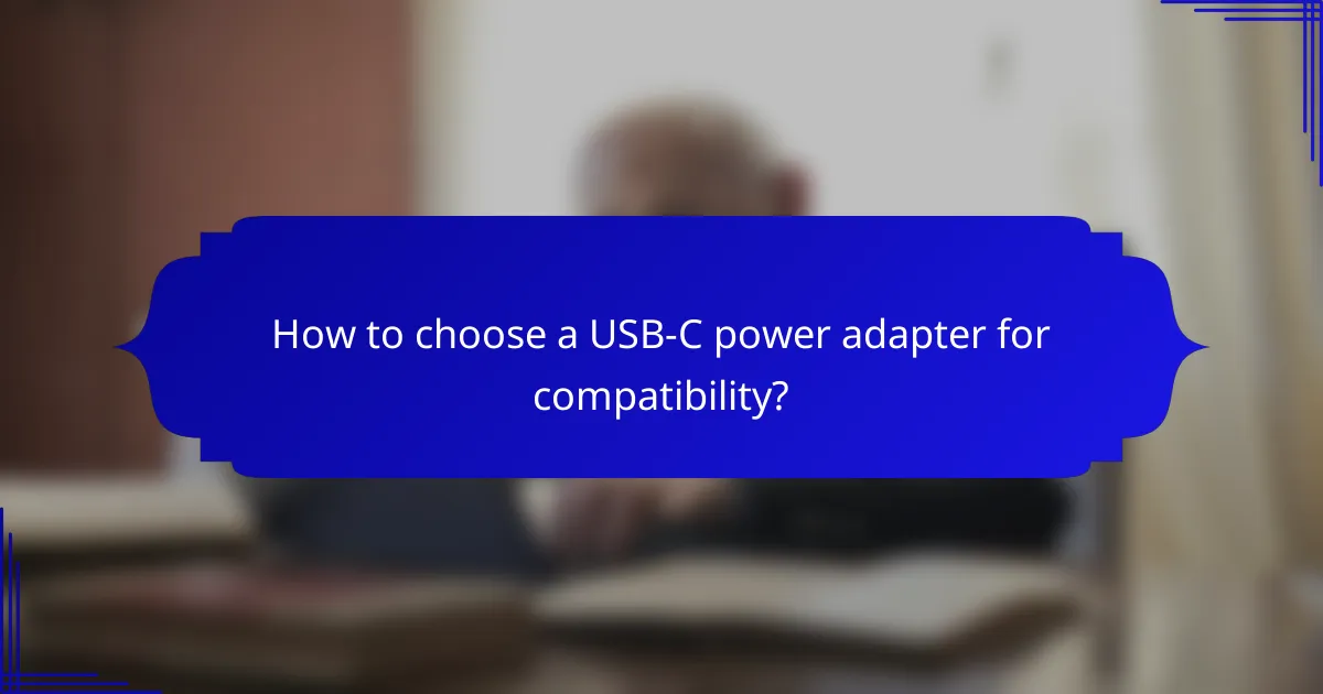 How to choose a USB-C power adapter for compatibility?