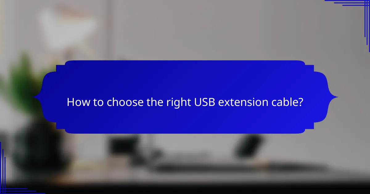 How to choose the right USB extension cable?