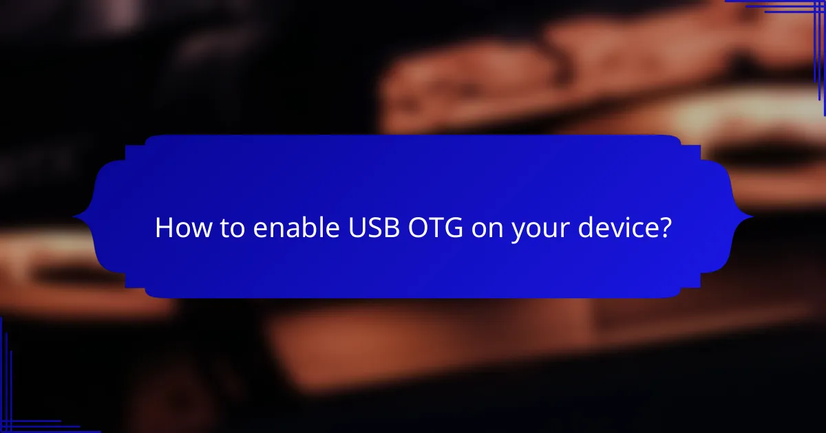 How to enable USB OTG on your device?