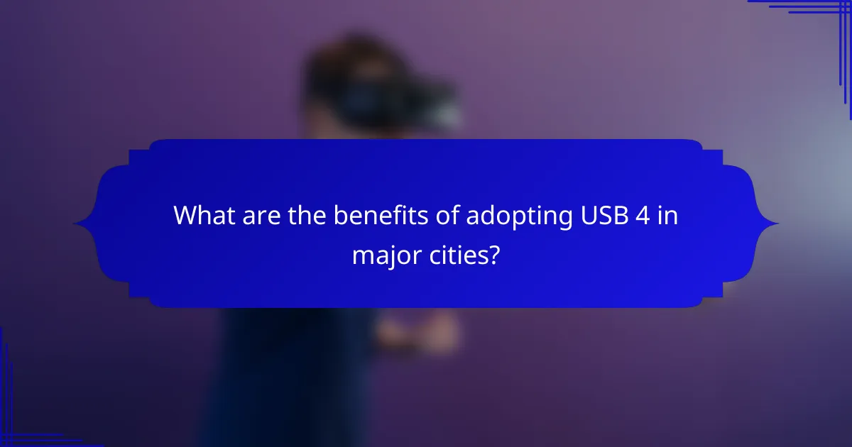 What are the benefits of adopting USB 4 in major cities?