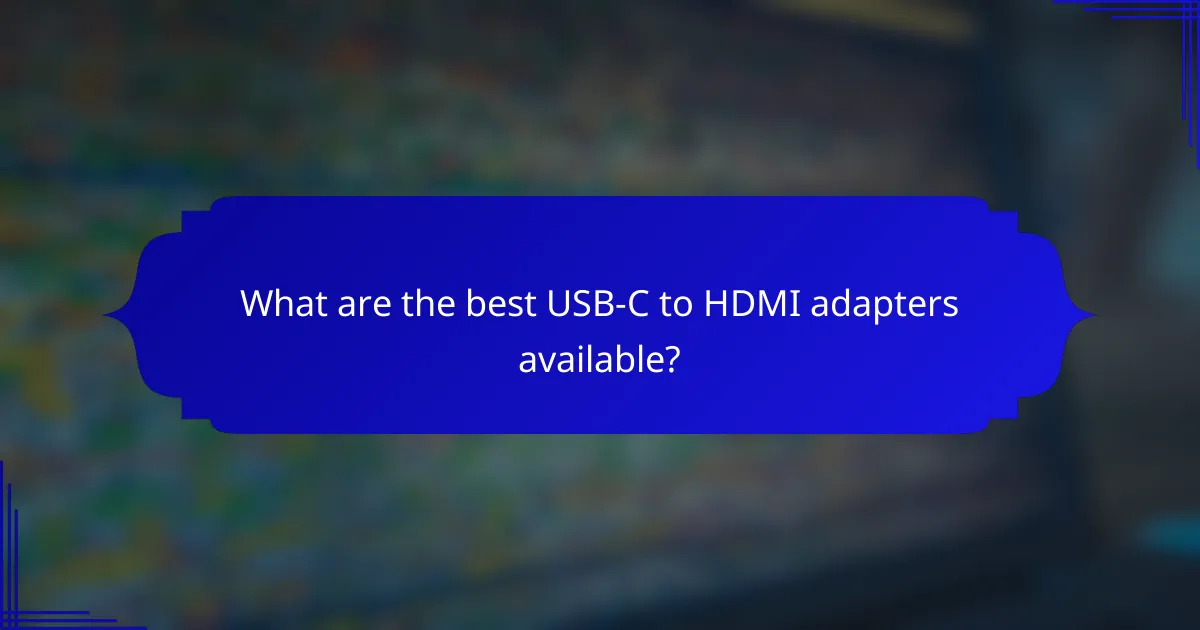 What are the best USB-C to HDMI adapters available?