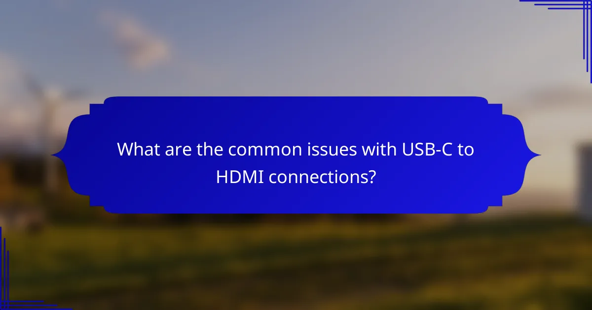 What are the common issues with USB-C to HDMI connections?