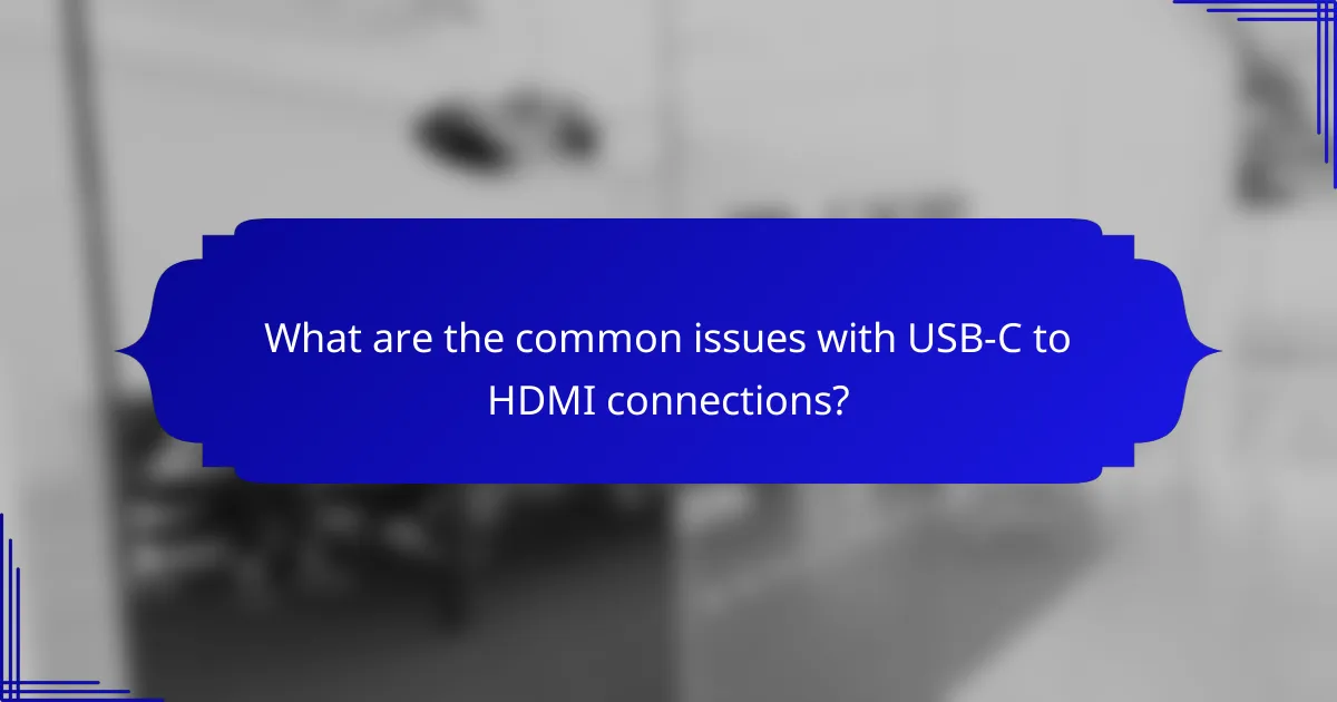 What are the common issues with USB-C to HDMI connections?