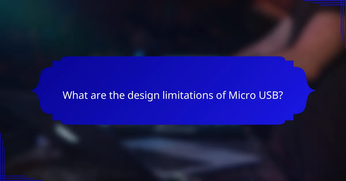 What are the design limitations of Micro USB?