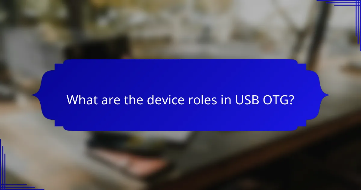 What are the device roles in USB OTG?