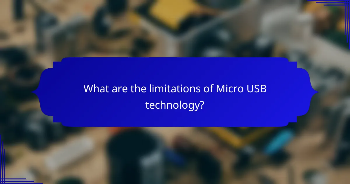 What are the limitations of Micro USB technology?