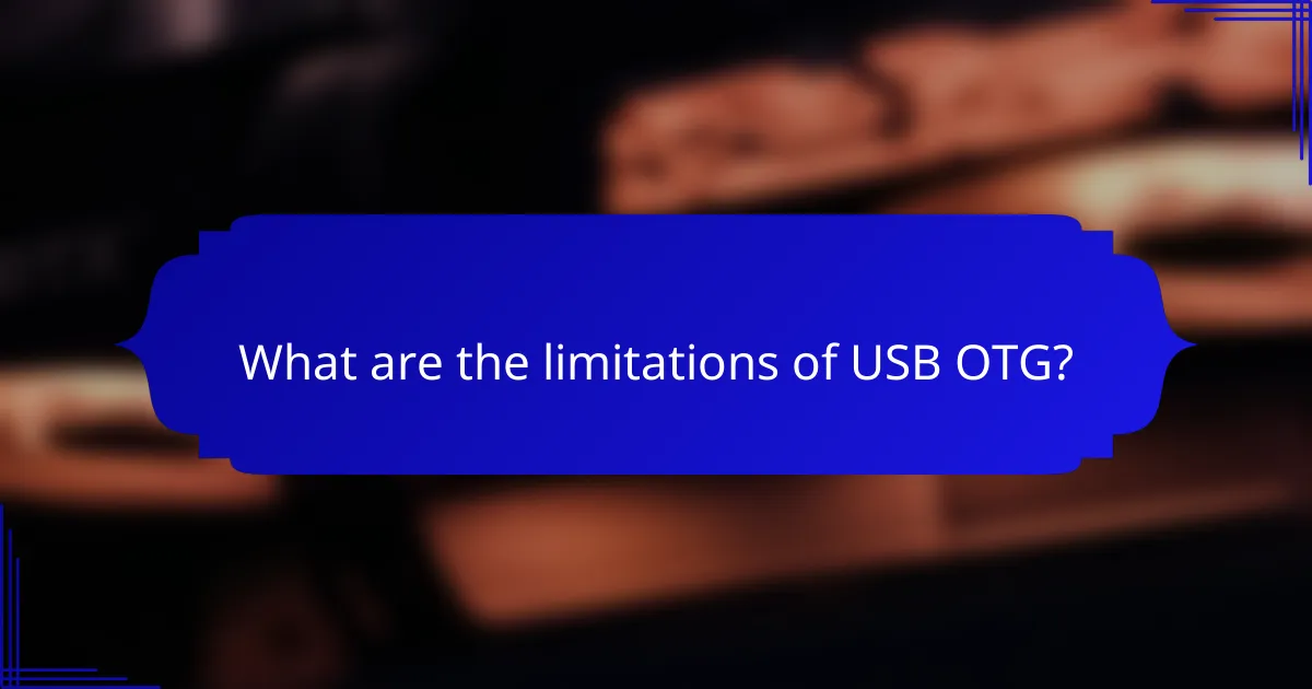 What are the limitations of USB OTG?