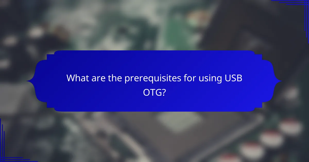 What are the prerequisites for using USB OTG?