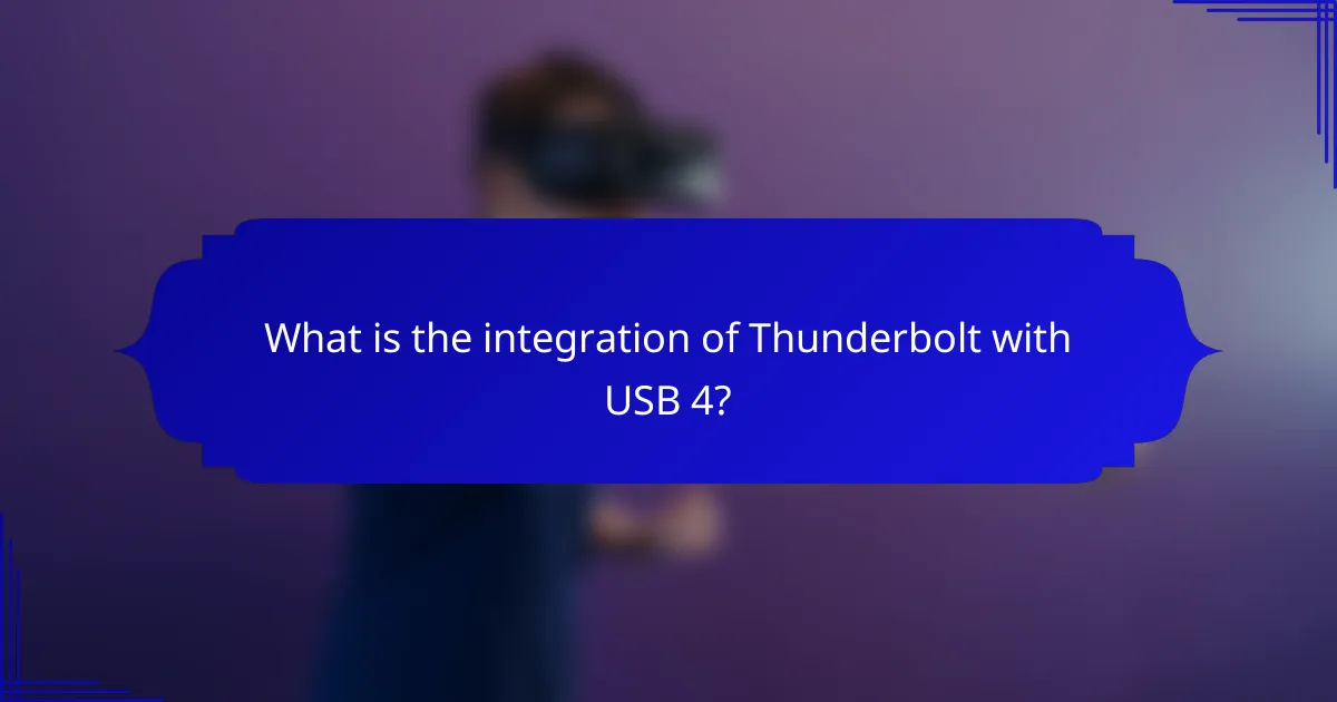 What is the integration of Thunderbolt with USB 4?