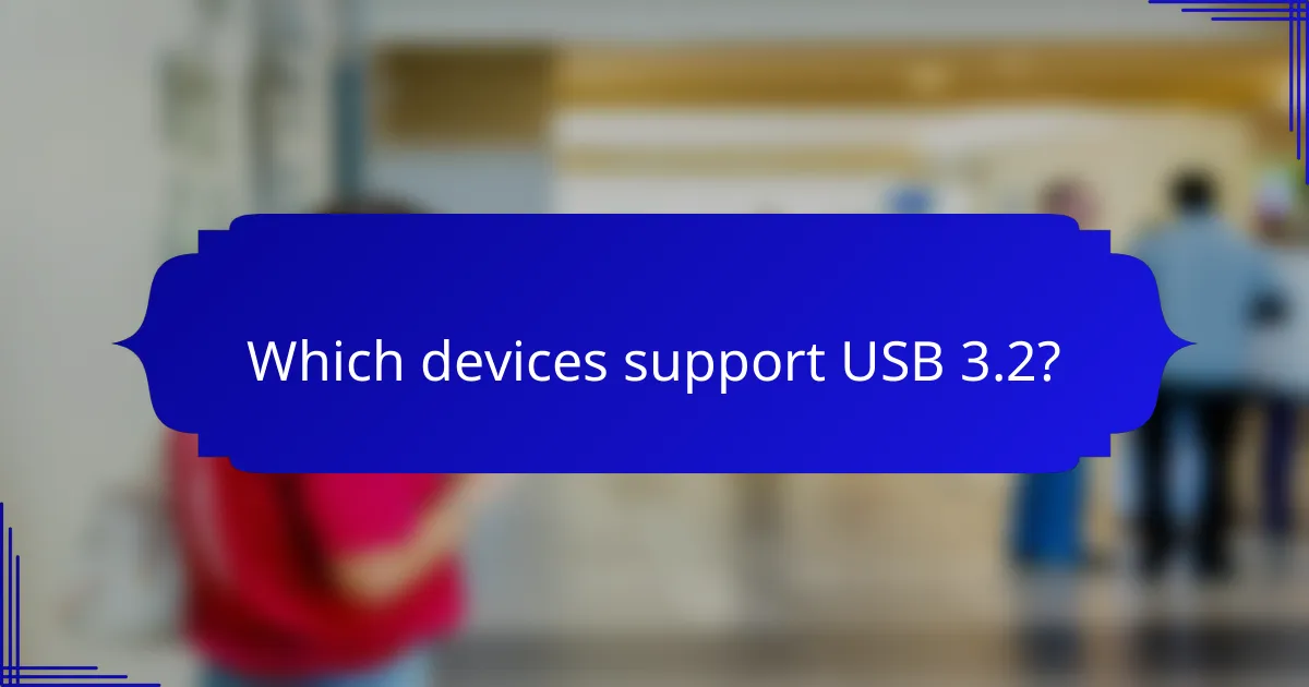 Which devices support USB 3.2?